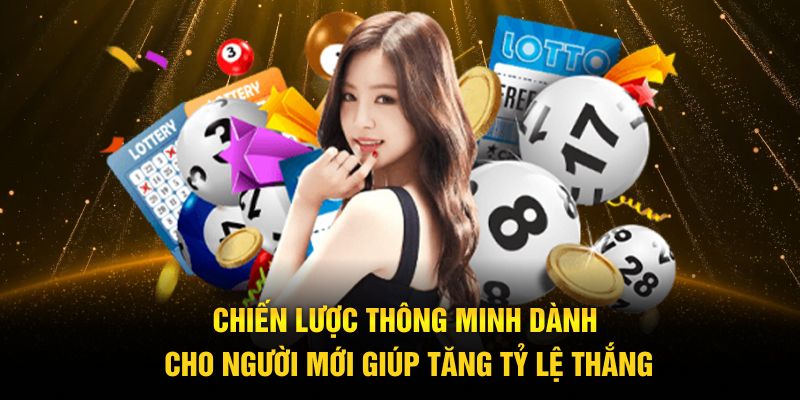 Chiến lược thông minh dành cho người mới giúp tăng tỷ lệ thắng